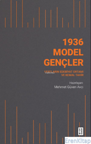 1936 Model Gençler : 1930'ların Edebiyat Ortamı ve Kemal Tahir Mehmet 