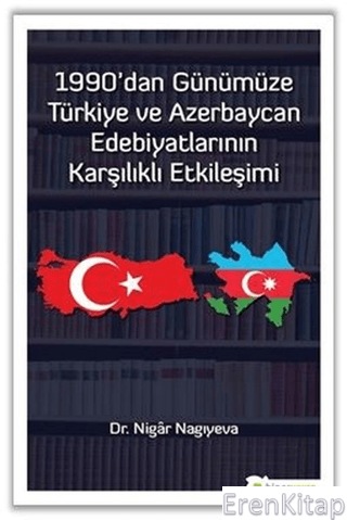 1990'dan Günümüze Türkiye ve Azerbaycan Edebiyatlarının Karşılıklı Etk