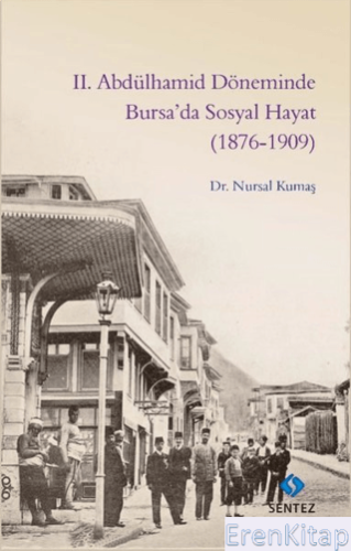 2. Abdülhamid Döneminde Bursa'da Sosyal Hayat (1876-1909) Nursal Kumaş