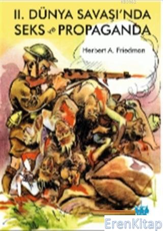 2. Dünya Savaşı'nda Seks ve Propaganda Herbert A. Friedman