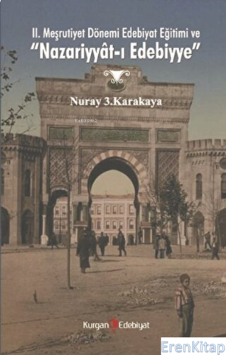 2. Meşrutiyet Dönemi Edebiyat Eğitimi ve "Nazariyyat-ı Edebiyye" Nuray