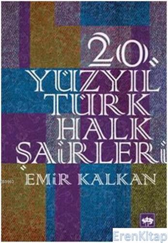 20. Yüzyıl Türk Halk Şairleri Emir Kalkan