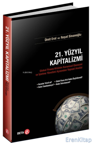 21. Yüzyıl Kapitalizmi : Global Finans Krizinin Kuramsal Ekonomi ve İşletme Yönetimi Açısından Yapısal Analizi