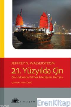21. Yüzyılda Çin Hakkında Bilmek İstediğiniz Her Şey Jeffrey N. Wasser