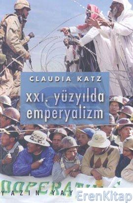 21. Yüzyılda Emperyalizm %10 indirimli Claudia Katz