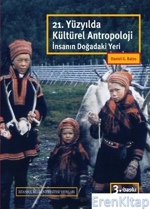 21. Yüzyılda Kültürel Antropoloji :  İnsanın Doğadaki Yeri