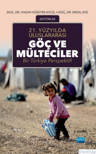 21.Yüzyılda Uluslararası Göç ve Mülteciler : Bir Türkiye Perspektifi H