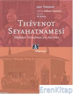 Thevenot Seyahatnamesi; Stefanos Yerasimos'un Anısına Jean Thevenot