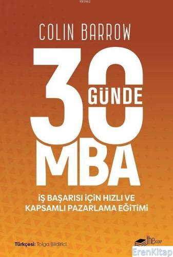 30 Günde MBA :  İş Başarısı için Hızlı ve Kapsamlı Pazarlama Eğitimi