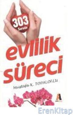 303 Soruda Evlilik Süreci Mustafa K. Topaloğlu