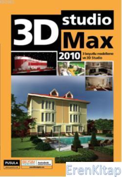 3D Studio Max 2010 :  3 boyutlu modelleme ve 3D Studio