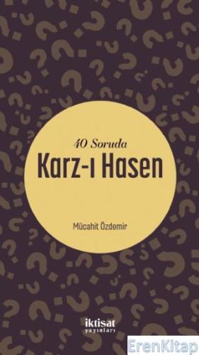 40 Soruda Karz-I Hasen
