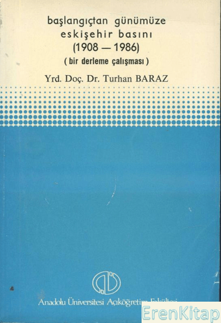 Başlangıçtan Günümüze Eskişehir Basını (1908 - 1986) (Bir Derleme Çalı