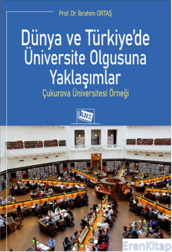 Dünya ve Türkiye'de Üniversite Olgusuna Yaklaşımlar:Çukurova Üniversit