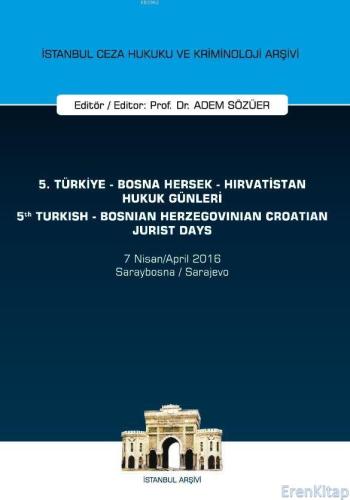 5. Türkiye - Bosna Hersek - Hırvatistan Hukuk Günleri / 5th Turkish - Bosnian Herzegovinian - Crotia