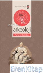 50 Soruda Arkeoloji Mehmet Özdoğan