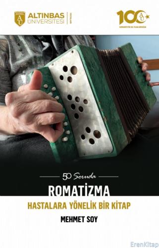 50 Soruda Romatizma - Hastalara Yönelik Bir Kitap Mehmet Soy