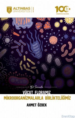 50 Soruda Vücut Floramız- Mikroorganizmalarla Birlikteliğimiz Ahmet Öz