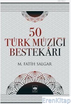 50 Türk Müziği Bestekarı %10 indirimli M. Fatih Salgar