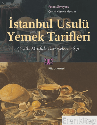 İstanbul Usulü Yemek Tarifleri;Çeşitli Mutfak Tavsiyeleri, 1870 Petko 