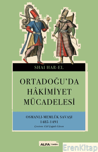 Ortadoğu'da Hakimiyet Mücadelesi :  Osmanlı - Memlük Savaşı 1485-1491
