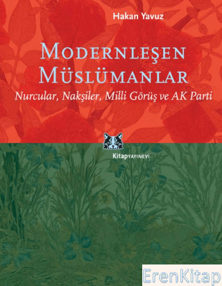 Modernleşen Müslümanlar/Nurcular, Nakşiler, Milli Görüş ve AK Parti