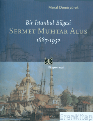 Bir İstanbul Bilgesi Sermet Muhtar Alus 1887-1952