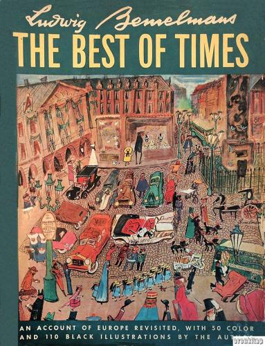 The Best of Times : An Account of Europe Revisited, with 50 Color and 