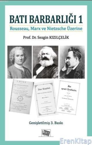 Batı Barbarlığı 1: Rousseau, Marx ve Nietzche Üzerine