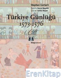 Türkiye Günlüğü 1573-1576; 1. cilt Stephan Gerlach