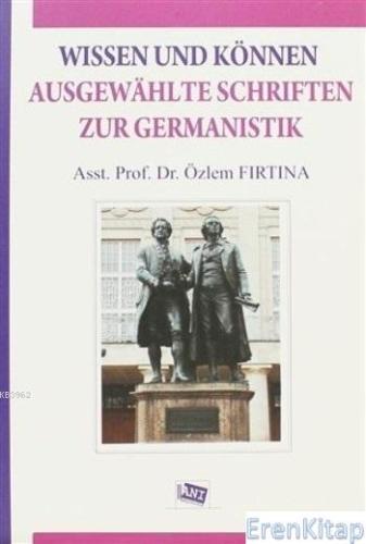 Wissen und Können Ausgewahlte Schriften Zur Germanistik Özlem Fırtına