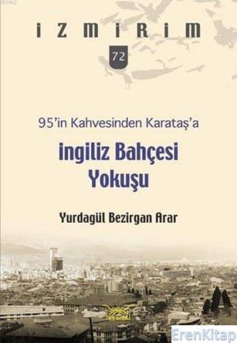 95'in Kahvesinden Karataş'a İngiliz Bahçesi Yokuşu :  İzmirim 72
