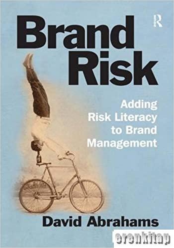 Brand Risk : Adding Risk Literacy to Brand management David Abrahams