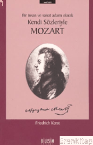 Mozart Bir İnsan ve Sanat Adamı Olarak Kendi Sözleriyle Friedrich Kers