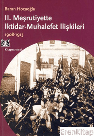 2. Meşrutiyette İktidar Muhalefet İlişkileri 1908-1913