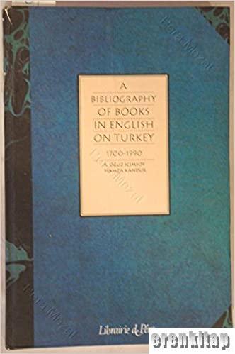 A Bibliography of books in English on Turkey 1700 - 1990. A. Oğuz İçim