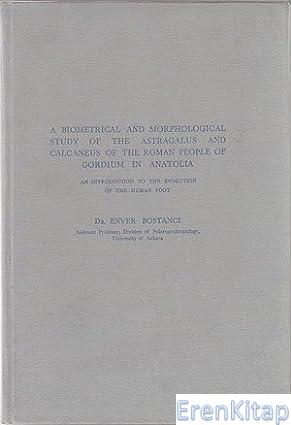 A Biometrical and Morphological Study of the Astragalus and Calcaneus of the Roman People of Gordium in Anatolia
