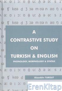 A Contrastive Study on Turkish and English Alaaddin Turgut