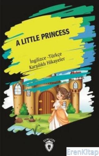 A Little Princess : İngilizce-Türkçe Karşılıklı Hikayeler Metin Gökçe