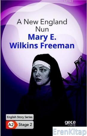 A New England Nun/ İngilizce Hikayeler A2 Stage2 Mary E. Wilkins Freem