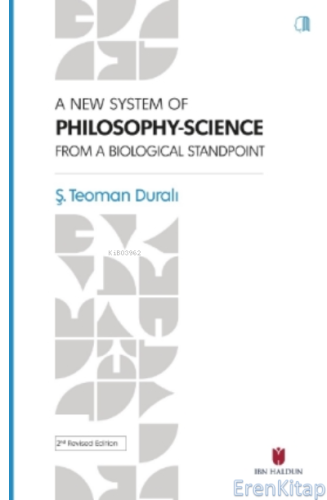 A New System of Philosophy-Science From A Biological Standpoint Teoman
