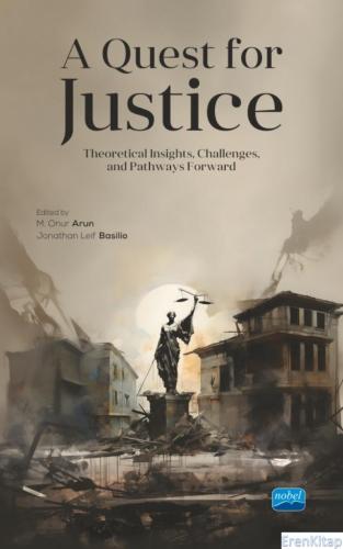 A Quest For Justice- Theoretical Insights, Challenges, and Pathways Fo