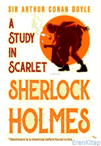 A Study In Scarlet Sherlock Holmes - “ Sentiment is a Chemical Defect 