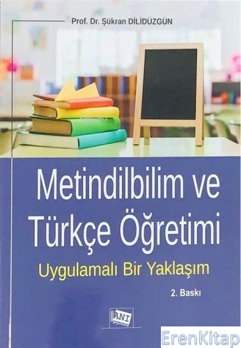 Metindilbilim ve Türkçe Öğretimi: Uygulamalı Bir Yaklaşım