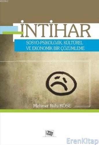 İntihar: Sosyo Psikolojik, Kültürel ve Ekonomik Bir Çözümleme Mehmet R
