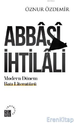 Abbasi İhtilali : Modern Dönem Batı Literatürü Öznur Özdemir