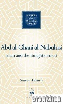Abd al - Ghani al - Nabulusi Islam and the Enlightenment Samer Akkach