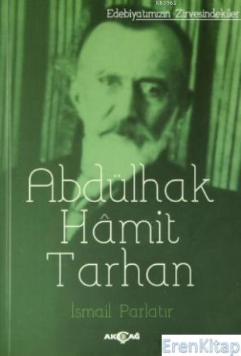 Abdülhak Hamit Tarhan :  Edebiyatımızın Zirvesindekiler