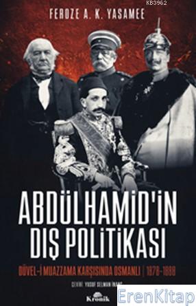 Abdülhamid'in Dış Politikası Düvel-i Muazzama Karşısında Osmanlı Feroz