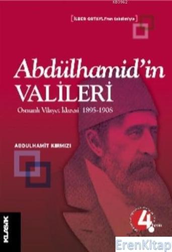Abdülhamid'in Valileri Osmanlı Vilayet İdaresi 1895-1908 Abdulhamit Kı